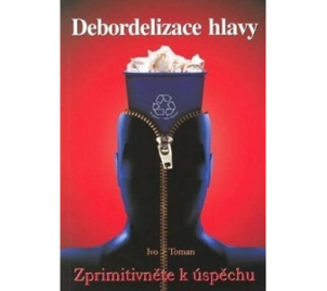 Kurz Debordelizace hlavy - zprimitivněte k úspěchu